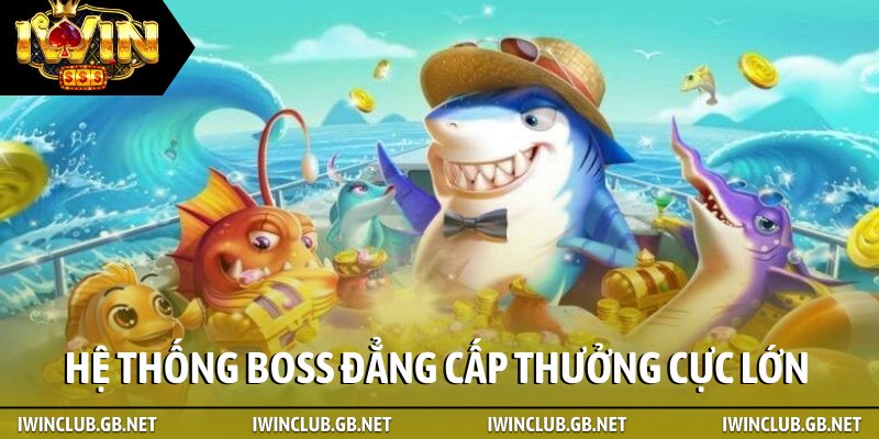 Hệ thống boss đẳng cấp thưởng cực lớn